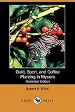 Gold, Sport, and Coffee Planting in Mysore (Dodo Press)