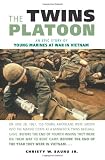 The Twins Platoon: An Epic Story of Young Marines at War in Vietnam