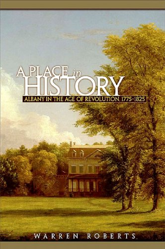 A Place in History: Albany in the Age of Revolution, 1775-1825