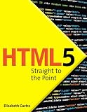 Html5 Straight to the Point: Using Html5 with Css3 and JavaScript
