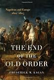 Buy : The End of the Old Order: Napoleon and Europe, 1801-1805 (v. 1)