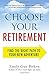 Choose Your Retirement: Find the Right Path to Your New Adventure
