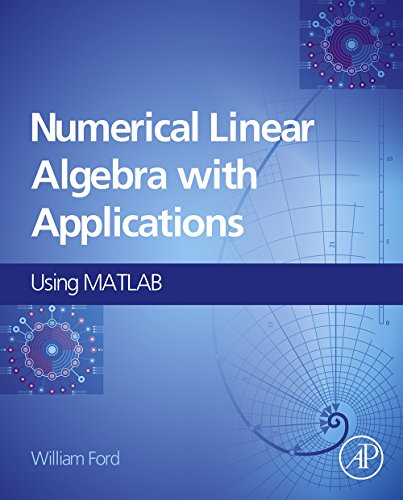 Numerical Linear Algebra with Applications: Using MATLAB