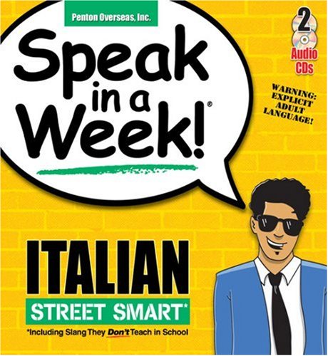 City Travel Guides Discounted  Books : Speak in a Week Italian Street Smart: The Slang They Don't Teach in School!