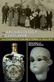 The Archaeology of Class War: The Colorado Coalfield Strike of 1913-1914