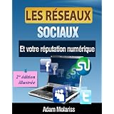 Les r�seaux sociaux et votre r�putation num�riquepar Adam Molariss