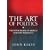 The Art of Politics: The New Betrayal of America and How to Resist It