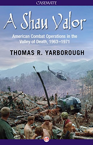 A Shau Valor: American Combat Operations in the Valley of Death, 1963-1971