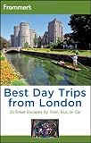Frommer s Best Day Trips from London: 25 Great Escapes by Train, Bus or Car