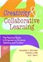 Creativity and Collaborative Learning: The Practical Guide to Empowering Students and Teachers