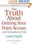 The Truth About Getting Your Point Across: ...and Nothing But the Truth