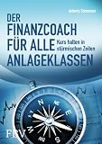 Produkt-Bild: Der Finanzcoach f&uuml;r alle Anlageklassen: Kurs halten in st&uuml;rmischen Zeiten