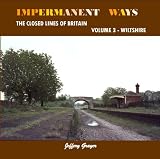 Impermanent Ways: The Closed Lines of Britain Volume 3 - Gloucestershire & Wiltshire