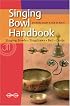 Singing Bowl Handbook: Singing Bowls, Thingshaws, Bell, Dorje