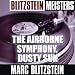 Search : Blitzstein: The Airborne Symphony, Dusty Sun