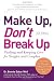 Books : Make Up, Don't Break Up: Finding and Keeping Love for Singles and Couples