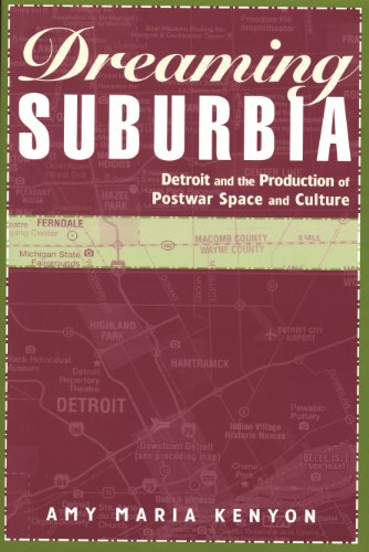 Dreaming Suburbia: Detroit and the Production of Postwar Space and Culture (African American Life Series)