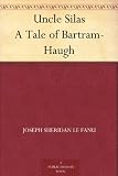 Uncle Silas A Tale of Bartram-Haugh