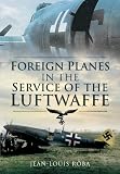 FOREIGN PLANES IN THE SERVICE OF THE LUFTWAFFE
