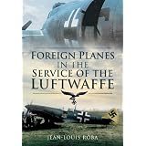 FOREIGN PLANES IN THE SERVICE OF THE LUFTWAFFE