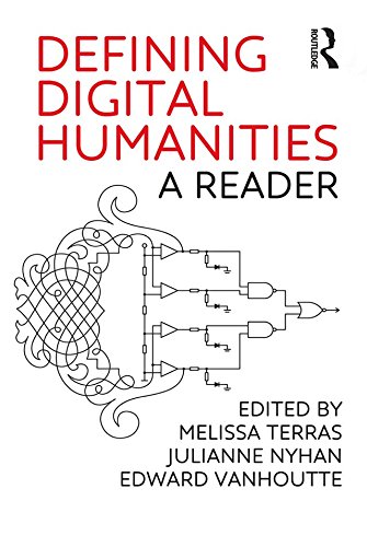 Defining Digital Humanities: A Reader (Digital Research in the Arts and Humanities)