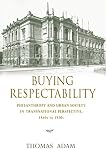 Buying respectability : philanthropy and urban society in transnational perspective, 1840s to 1930s