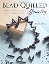 Bead Quilled Jewelry: New Beadwork Designs with Square Stitch