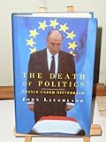 The death of politics : France under Mitterrand