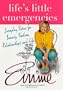 Life's Little Emergencies: Everyday Rescue for Beauty, Fashion, Relationships, and Life