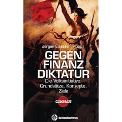 Gegen Finanzdiktatur: Die Volksinitiative: Grunds�tze, Konzepte, Ziele