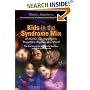 Kids in the Syndrome Mix of ADHD, LD, Asperger's, Tourette's, Bipolar and More!: The One Stop Guide for Parents, Teachers and Other Professionals