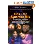 Kids in the Syndrome Mix of ADHD, LD, Asperger's, Tourette's, Bipolar and More!: The One Stop Guide for Parents, Teachers and Other Professionals
