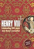 Henry VIII : celebrating 500 years since Henry's coronation