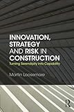 Innovation, strategy and risk in construction : turning serendipity into capability