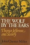The Wolf by the Ears: Thomas Jefferson and Slavery