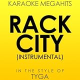 Rack City (Bitch) [In the Style of Tyga - Karaoke Version]