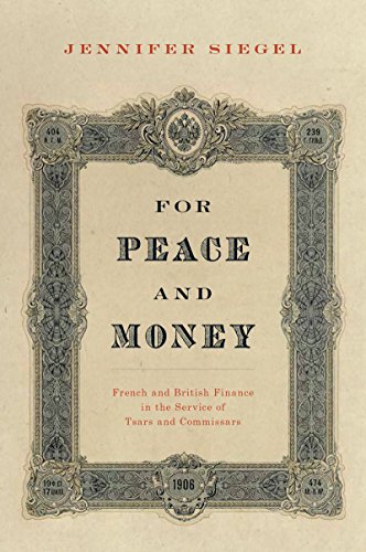 For Peace and Money: French and British Finance in the Service of Tsars and Commissars (Oxford Studies in International History)