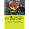 Giftpflanzen - Pflanzengifte: Vorkommen, Wirkung, Therapie - allergische und phototoxische Reaktionen. Mit Sonderteil �ber Gifttiere