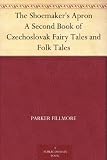 The Shoemakers Apron A Second Book of Czechoslovak Fairy Tales and Folk Tales
