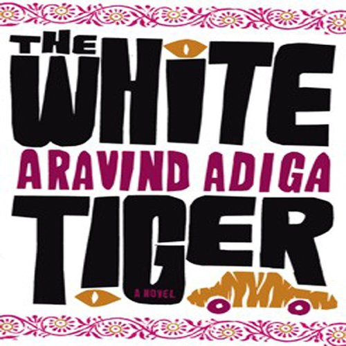 The White Tiger: A Novel (Unabridged)