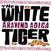 The White Tiger: A Novel (Unabridged)