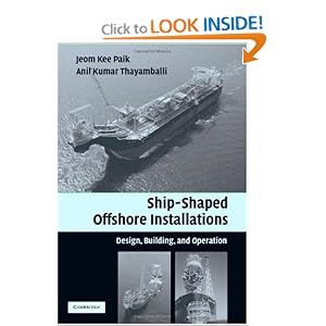 Click here to buy Ship-shaped Offshore Installations: Design, Building, and Operation by Jeom Kee Paik and Anil Kumar Thayamballi.