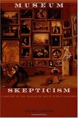 Museum Skepticism: A History of the Display of Art in Public Galleries