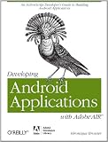 Developing Android Applications with Adobe AIR (Adobe Developer Library)