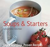 Soups and Starters (Quick and Easy, Proven Recipes)