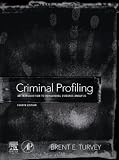Criminal Profiling: An Introduction to Behavioral Evidence Analysis