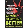 Gimme Something Better: The Profound, Progressive, and Occasionally Pointless History of Bay Area Punk from Dead Kennedys to Green Day