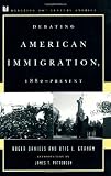 Debating American Immigration, 1882-Present