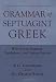 Grammar of Septuagint Greek: With Selected Readings, Vocabularies, and Updated Indexes