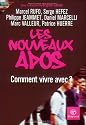 Les nouveaux ados : Comment vivre avec ?